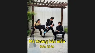 Khi tôi trùng sinh làm bảo mẫu trong phim ngôn tình Phần 15-20 | Series má Vương bảo mẫu