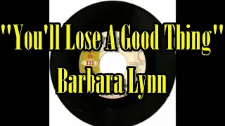 "You'll Lose A Good Thing" - Barbara Lynn  (lyrics)