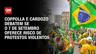 Coppolla e Cardozo debatem se o 7 de Setembro oferece risco de protestos violentos | O GRANDE DEBATE