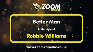 Robbie Williams - Better Man - Karaoke Version from Zoom Karaoke