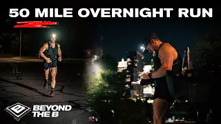 50 Mile Overnight Ultra Run | Beyond The B, S1.E4