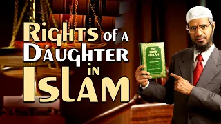 Rights of a Daughter in Islam - Dr Zakir Naik