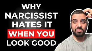 Why Narcissist Hates it When You Look Good