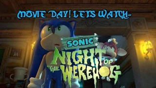 MOVIE DAY! Let's watch: Sonic Night of the Werehog