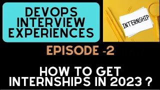 EP- 02 | DEVOPS INTERNSHIP INTERVIEW EXPERIENCE | HOW TO GET INTERNSHIPS IN DEVOPS IN 2023 |