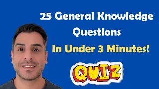 25 General Knowledge Questions in Under 3 Minutes!