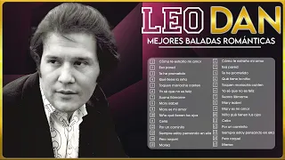 LEO DAN SUS MEJORES CANCIONES - BALADAS ROMÁNTICAS EN ESPAÑOL - LAS 20 GRANDES CANCIONES DE LEO DAN