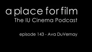 A Place For Film   Episode 143   Discussing Ava DuVernay