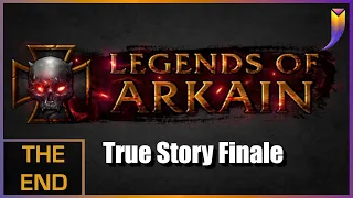 THE TRUE STORY OF ARKAIN ENDS