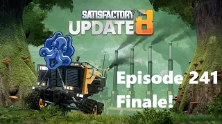 I Beat Satisfactory! Series Finale - Satisfactory Update 8 - S1E241