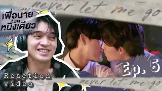 NEVER LET ME GO เพื่อนายแค่หนึ่งเดียว EPISODE 5 | REACTION | BEST ONE SO FAR!!! YASSS!!!