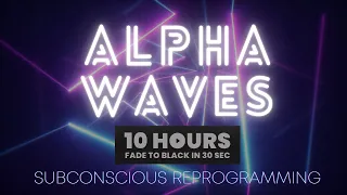 Alpha Waves | Subconscious Reprogramming | 10 Hours | Black Screen