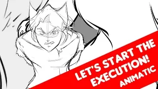 [Animatic] Let the Execution Begin!