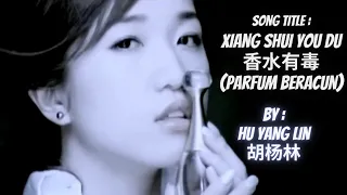 [MV+Sub Indo] Xiang Shui You Du 香水有毒 (Parfum Beracun) By : Hu Yang Lin 胡杨林