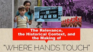 The Relevance, the Historical Context, and the Making of the Film "Where Hands Touch"