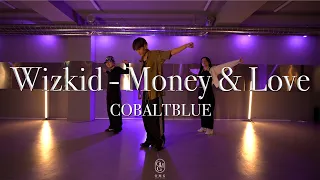 COBALTBLUE Choreography / Wizkid - Money & Love