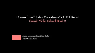 1. Chorus from "Judas Maccabaeus" - G.F. Handel // SUZUKI VIOLIN BOOK 2 [PIANO ACCOMPANIMENT]