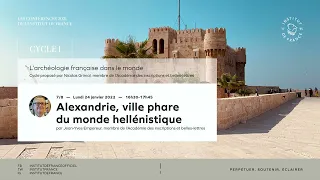 Alexandrie, ville phare du monde hellénistique, par M. Jean-Yves Empereur