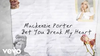 MacKenzie Porter - Bet You Break My Heart (Lyric Video)