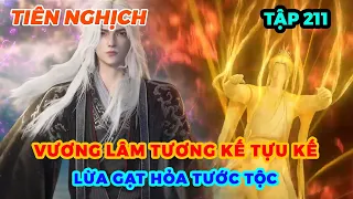 Tiên Nghịch Tập 211 | Vương Lâm Tương Kế Tựu Kế, Lừa Gạt Hỏa Tước Tộc