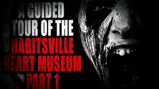 "A Guided Tour of the Habitsville Heart Museum" | Creepypasta Storytime