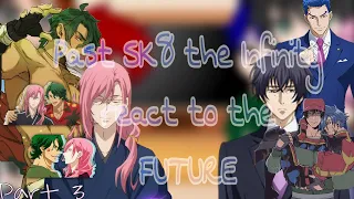 Past SK8 the Infinity react to the future||Part 3||ÇûTïé-Lyñ🥺||with a ships||