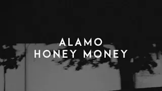 ALAMO - HONEY MONEY LYRICS