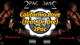 2Pac - California Love (feat. Dr. Dre) (4K Video) (Lyrics)