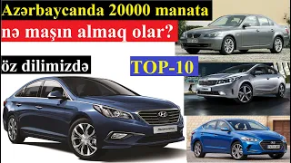 Ölkəmizdə 20000 manata ala biləcəyiniz ən yaxşı maşınların TOP-10-luğu