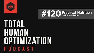 #120 Practical Nutrition | Total Human Optimization Podcast