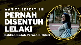 Tanda Perempuan Pernah Disentuh Lelaki | BAHKAN PERNAH DITIDURI