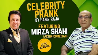 Celebrity Prank Mirza Shahi (Actor-Comedian) | Hanif Raja