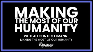 Making the most of our humanity - Allison Duettmann