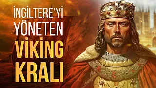 Viking Kralı Knut İngiltere'yi Nasıl Ele Geçirdi?