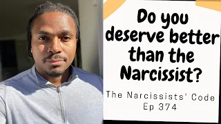 TNC374- Do you deserve better than the Narcissist or toxic person?