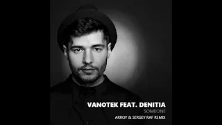 Vanotek feat. Denitia - Someone (Arroy x Sergey Raf Remix)