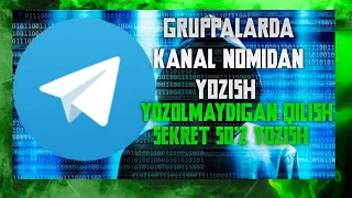 KANAL NOMIDAN GRUPPAGA YOZISH VA YOZA OLMAYDIGAN QILISH  SEKRET SO'Z YOZISH /TELEGRAM SIRLARI