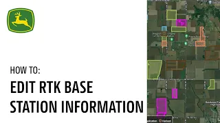 How to Add, Edit, and View RTK Base Station Information | John Deere Operations Center™