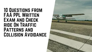 10 Questions on the FAA Written Test and PPL Checkride | Traffic Patterns and Collision Avoidance