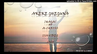 Akeke Ghegu na_Haga ft A-chriss_Audio[prod by A-chriss]2023