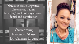 Narcissist abuse, cognitive dissonance, trauma bonding/Stockholm syndrome, denial and justification