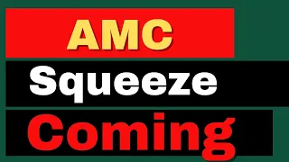 AMC squeeze Coming Soon - AMC Stock Short Squeeze Update