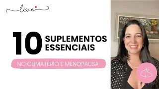 10 SUPLEMENTOS ESSENCIAIS NA MENOPAUSA! (Live do dia 16/06)