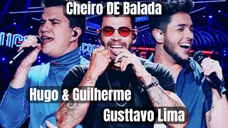 Cheiro De Balada - Hugo & Guilherme, Gusttavo Lima