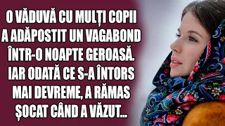 O văduvă cu mulți copii a adăpostit un vagabond într-o noapte geroasă. Iar odată ce s-a întors...