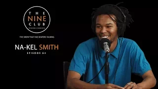 Na-Kel Smith | The Nine Club With Chris Roberts - Episode 64