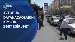 Avtobus dayanacaqlarını kimlər zəbt edirlər?