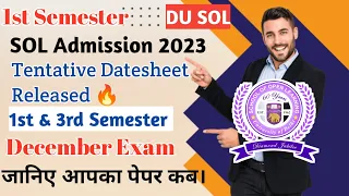 DU SOL 1st & 3rd Semester Tentative Datesheet 2023 🔥 l Dec exam date sheet #SOL1stSemesterdatesheet