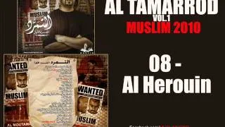 08 - Muslim - Al Herouin  2010 مسلم ـ الهروين