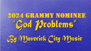 God Problems by Maverick City Music w/Lyrics